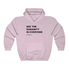 See The Humanity In Everyone - Relaxed Fit Hoodie